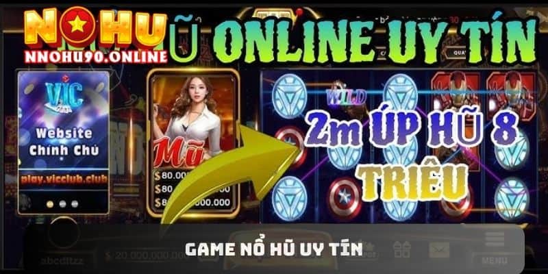 Game Nổ Hũ Uy Tín: Cơ Hội Giải Trí Hấp Dẫn Cho Người Chơi