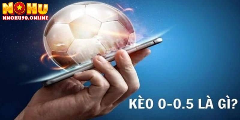 Kèo 0-0.5 Là Gì? Quy Tắc Chơi Và Công Thức Tính Tiền Chuẩn