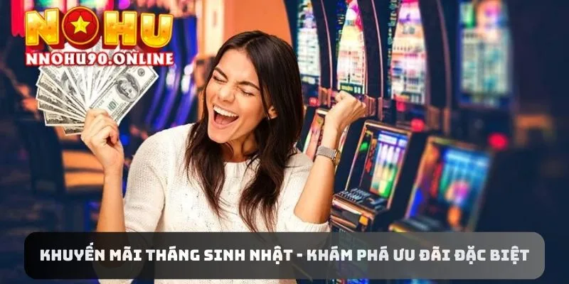 Khuyến Mãi Tháng Sinh Nhật - Khám Phá Ưu Đãi Đặc Biệt