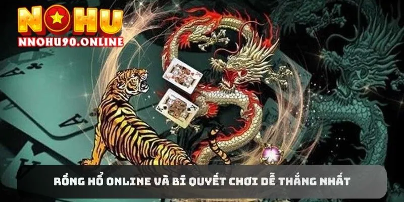 Rồng Hổ Online Và Bí Quyết Cá Cược Dễ Thắng Từ Cao Thủ
