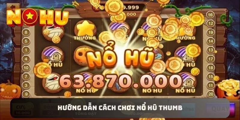 Hưỡng Dẫn Cách Chơi Nổ Hũ - Bí Quyết Rinh Thưởng Khủng